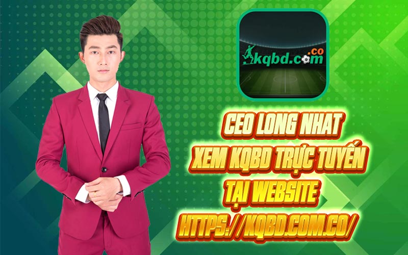 CEO Long Nhat – Xem KQBD Trực Tuyến tại website https://gwasgpelydr.com/
