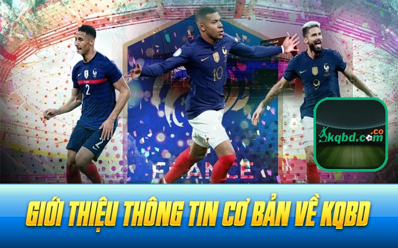 Giới Thiệu Thông Tin Cơ Bản Về Kqbd