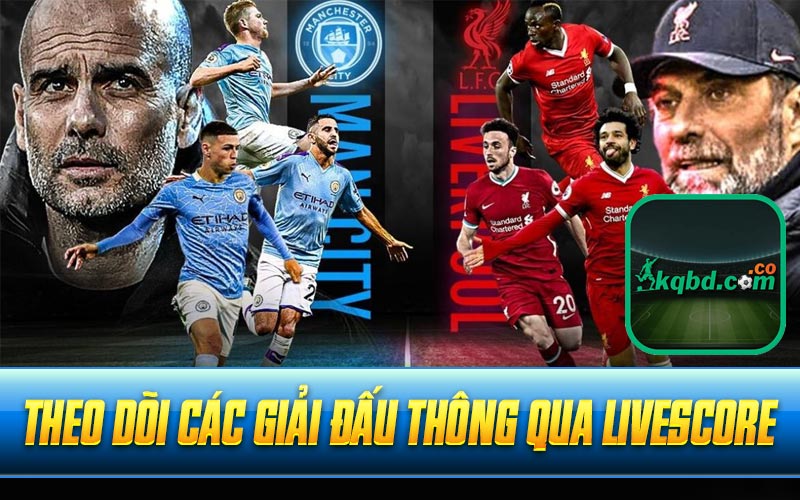 Theo dõi các giải đấu thông qua livescore