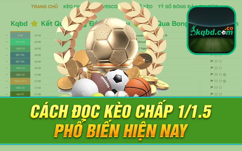 Cách đọc kèo chấp 1/1.5 phổ biến hiện nay