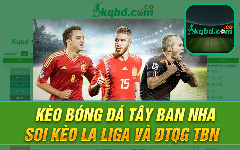 Kèo Bóng Đá Tây Ban Nha - Soi Kèo La liga và ĐTQG TBN