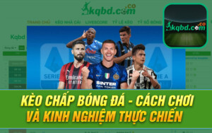 Kèo Chấp Bóng Đá - Cách Chơi Và Kinh Nghiệm Thực Chiến