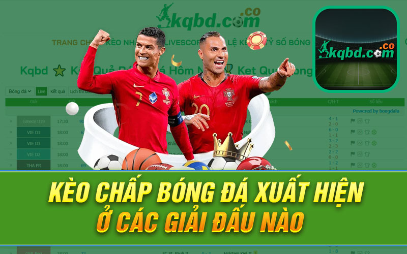 Kèo chấp bóng đá xuất hiện ở các giải đấu nào