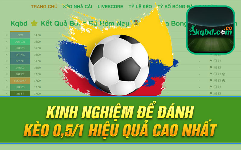 Kinh nghiệm để đánh kèo 0,5/1 hiệu quả cao nhất