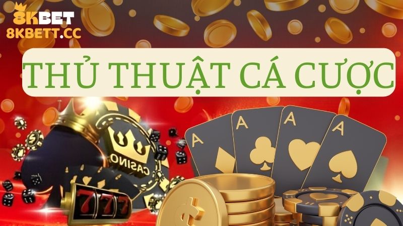 thu-thuat-ca-cuoc-la-gi